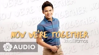 Khalil Ramos - Now We're Together (Audio) 🎵 | Khalil Ramos