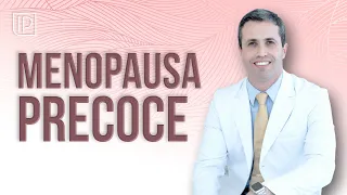 Menopausa precoce: diagnóstico e tratamento correto