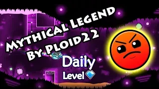 Geometry Dash - Mythical Legend (By Ploid22) ~ Daily Level #417 [All Coins]