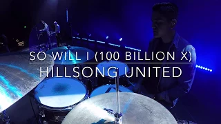 So Will I (100 Billion X) by Hillsong United - Live Drum Cam 2018 (HD) / Abraham Sanchez