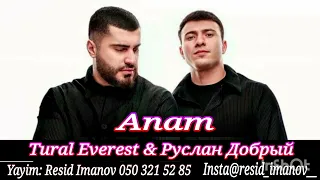 Tural Everest Руслан Добрый - Anam ( Halima yanan tek anam ) 2023