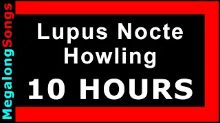 Lupus Nocte - Howling 🔴 [10 HOUR LOOP] ✔️