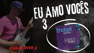 EU AMO VOCÊS 3| THALLES ROBERTO | SOLO 2 | CACAU SANTOS