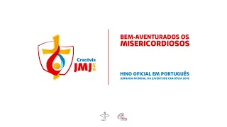 Bem-aventurados os misericordiosos - Hino JMJ - Cracóvia 2016  (Áudio Oficial em Português)