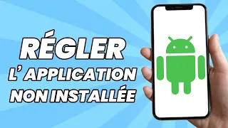 Comment Régler Le Problème Application Non Installée Sur Android (2023)