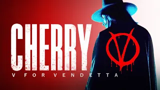 V for Vendetta | Cherry Style (Fan-Made) Trailer
