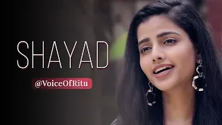 Shayad - Love Aaj Kal | Female Cover Version By @VoiceOfRitu | Ritu Agarwal