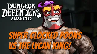 DDA - Super Clocked Poons VS Massacre Lycan King!