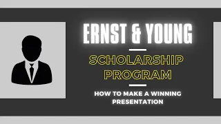 WANT TO WIN THE EY SCHOLARSHIP PROGRAM? | PPT PREPARATION TIPS | EY SCHOLARSHIP | BUSINESS CASE