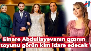 Natiq Şirinov qızına toy edir - Elnarə Abdullayevanın qızının toyunu görün kim idarə edəcək