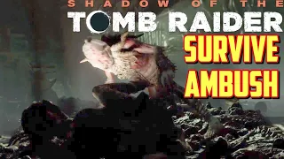 Shadow of the Tomb Raider: Surviving the Ambush in Eye of the Serpent