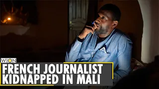 French journalist abducted in Mali appears in video asking for help | Jihadist | Al-Qaeda | World