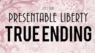 Let's Dub Presentable Liberty: TRUE ENDING