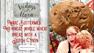 Make Buttermilk No-Knead Whole Wheat Bread with a Dutch Oven, Ep: 104, FWF