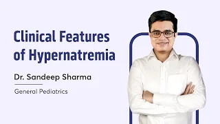 Clinical Features of Hypernatremia | Dr. Sandeep Sharma | Pediatrics | NEET SS Preparation