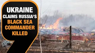 Ukraine Claims Killing Russian Black Sea Fleet Commander| News9