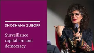 In a nutshell: Shoshana Zuboff: Shoshana Zuboff: Surveillance Capitalism and Democracy