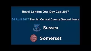 ICC 17' | Royal London One Day Cup 2017 | Match Day 2 | Sussex v  Somerset