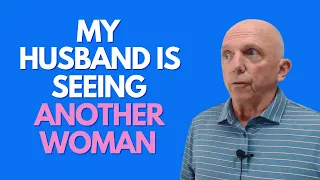 My Husband Is Seeing Another Woman | Paul Friedman