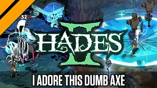 I Adore This Big Dumb Axe | Hades 2