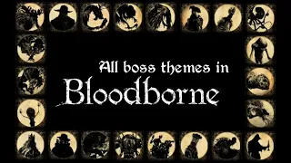 Bloodborne All Boss Theme Songs OST (+DLC)