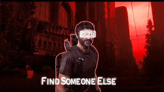 Joel MIller | Find Someone Else | EDIT | (TLOU)