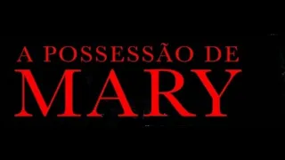 Completo -  A POSSESSÃO DE MARY - Terror Suspense Drama    Dublado 720P