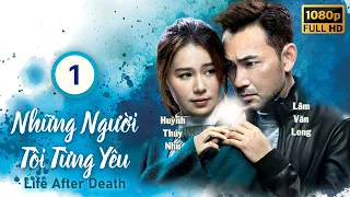 TVB Những Người Tôi Từng Yêu tập 1/25 | tiếng Việt |Lâm Văn Long | Huỳnh Thúy Như | TVB 2020