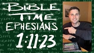 Bible Time // Ephesians 1:11-23
