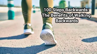 100 Steps Backwards: The Benefits of Walking Backwards