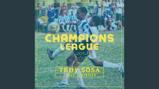 Champions League (feat. Troy Sosa)