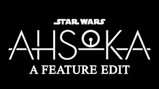 Ahsoka (Double Feature-Length Fan Edit Trailer 4K)