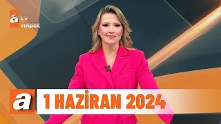 atv Ana Haber | 1 Haziran 2024