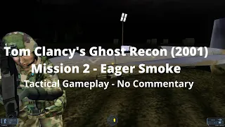 Tom Clancy's Ghost Recon (2001) Mission 2 - Eager Smoke [No Commentary]