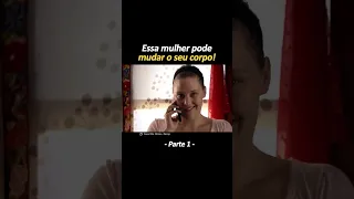 Essa mulher pode mudar o seu corpo! parte1 #shorts