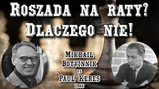 ROSZADA na RATY i WPADASZ w TARAPATY? || Mikhail Botvinnik vs Paul Keres, 1966