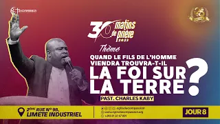 Quand le fils de l’homme viendra trouvera-t-il la Foi sur la terre • JOUR 8 - PST CHARLES KABY