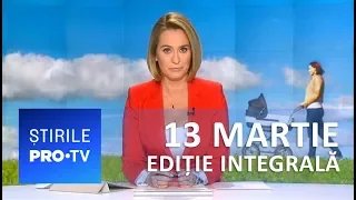 Știrile PRO TV - 13 martie 2019 - EDIȚIE INTEGRALĂ