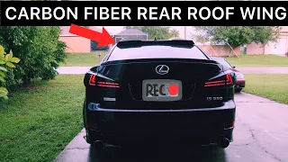 Carbon Fiber Rear Roof Spoiler Install On My 2011 Lexus IS350!