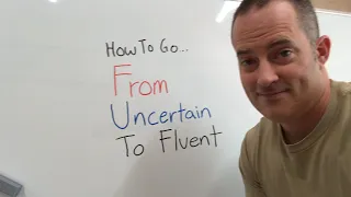 How To Go From Uncertain To Fluent In English - EnglishAnyone.com