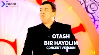 Otash - Bir hayolim | Оташ - Бир ҳаёлим (concert version)