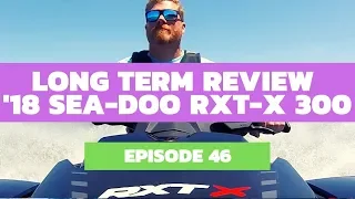 2018 Sea-Doo RXT-X 300 Long Term Review: The Watercraft Journal EP. 46