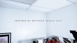 Inspired by BEYONCÉ “pretty hurts”