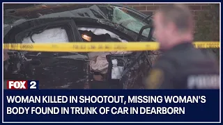 Woman killed in shootout, missing woman's body found in trunk of car in Dearborn