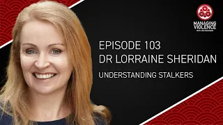 MVP103: Understanding Stalkers with Dr Lorraine Sheridan