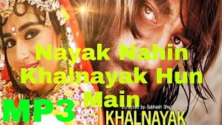 ( khalnyak movie)---Nayak Nahi Khalnayak Hoon Main....