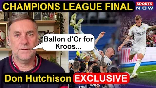 Don Hutchison Exclusive: Ballon d'Or for Toni Kroos will be amazing | Madrid vs Dortmund | UCL Final