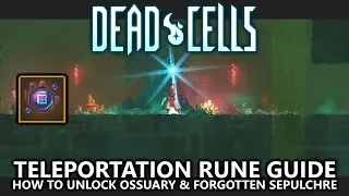 Dead Cells - Teleportation Rune - How to Unlock Ossuary & Forgotten Sepulchre - Guide