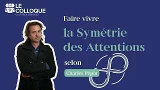 Faire vivre la Symétrie des Attentions selon Charles Pepin