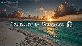 Positivity in Bahamas 🎵 Tropical House Music 🎧 Dreamscapes Music 🔔👍